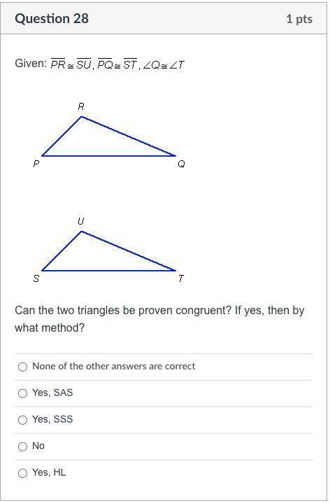 Can the two triangles be proven congruent? If yes, then by what method?