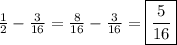 \frac{1}{2}-\frac{3}{16}=\frac{8}{16}-\frac{3}{16}=\boxed{\frac{5}{16}}