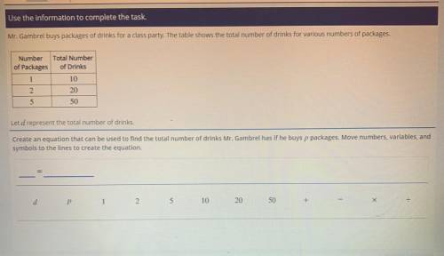 Let d represent the total number of drinks.

Create an equation that can be used to find the total