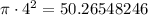 \pi\cdot4^{2} = 50.26548246\\\\