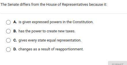 The Senate differs from the House of Representatives because it: