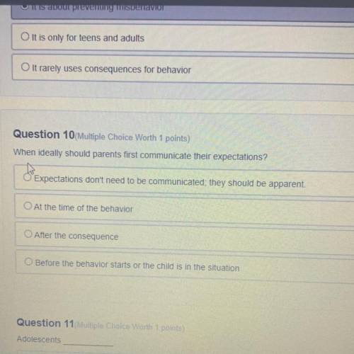 Question 10(Multiple Choice Worth 1 points)

When ideally should parents first communicate their e