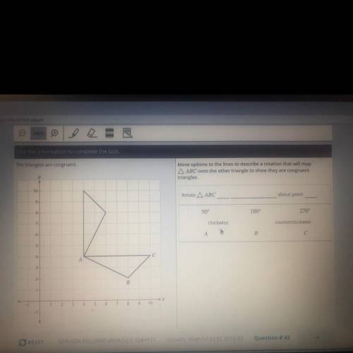 Move options to the lines to describe a rotation that will map ABC onto the other triangle to show