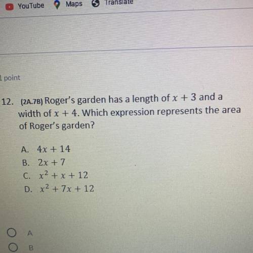 12. (2A.7B) Roger's garden has a length of x + 3 and a

width of x + 4. Which expression represent