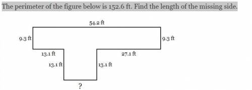 The perimeter of the figure below is 152.6 ft. Find the length of the missing side.