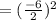 =(\frac{-6}{2})^2