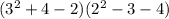 (3^2+4-2)(2^2-3-4)