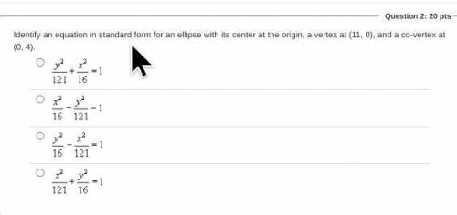 Identify an equation in standard form for an ellipse with its center at the origin, a vertex at (11