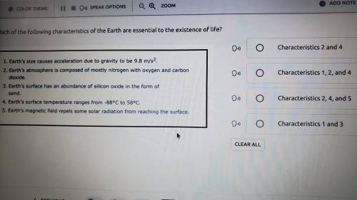 Which of the following characteristics of the earth are essential to the existence of life?