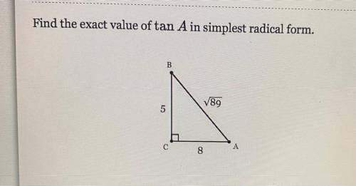 NEED THE EXACT VALUE OF TAN A in simplest radical form ?!?!?!