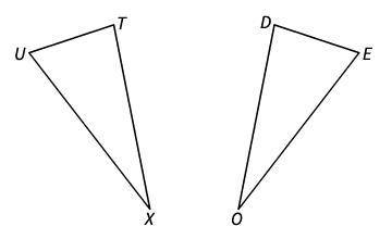 Given: ∠D ≅ ∠T, ∠E ≅ ∠U, .

Write a congruence statement for the pair of triangles shown.
∆TUX ≅ ∆