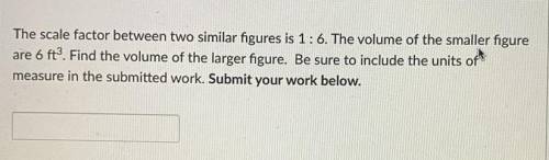 PLEASE HELP. WITH SCALE FACTOR AND VOLUME PLEASE SHOW WORK ASAP