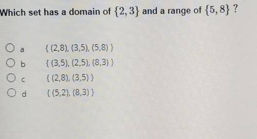 Which set has a domain of {2,3} and a range of {5,8}?​