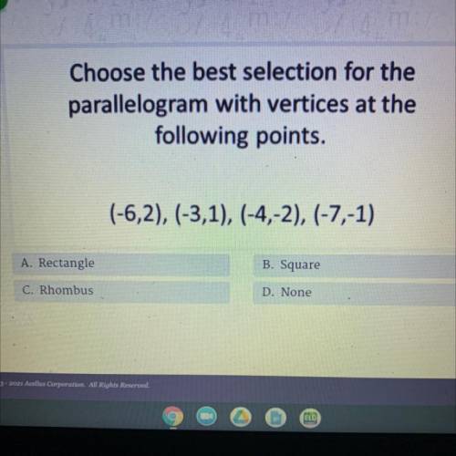 Choose the best selection for the

parallelogram with vertices at the
following points.
(-6,2), (-