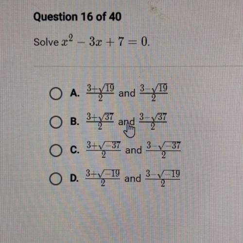 Solve x^2-3x+7=0.
BRAINLIEST PLEASE HELP FINAL EXAM