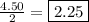 \frac{4.50}{2}= \boxed{2.25}