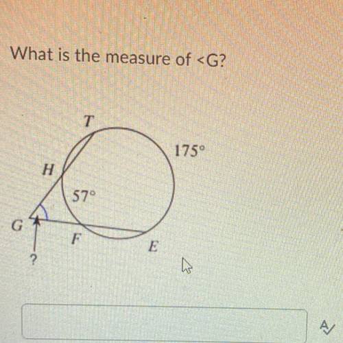 PLEASE PLEASE PLEASE HELP What is the measure of
T
175°
H
57°
F