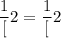 \dfrac{1}[2} = \dfrac{1}[2}