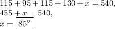 115+95+115+130+x=540,\\455+x=540,\\x=\boxed{85^{\circ}}