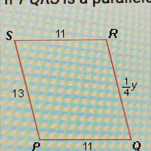 If PQRS is a parallelogram, what is the value of y?

O A. 44
B. 60
C. 52
O D. 26
O E. 48
O F. Cann