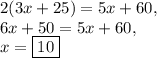 2(3x+25)=5x+60,\\6x+50=5x+60,\\x=\boxed{10}