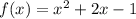 f(x) =  {x}^{2}  + 2x - 1