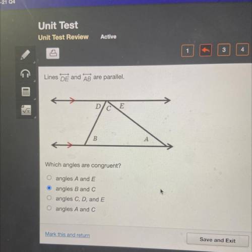 Lines DE and AB are parallel.

Which angles are congruent?
O angles A and E
O angles B and C
O ang