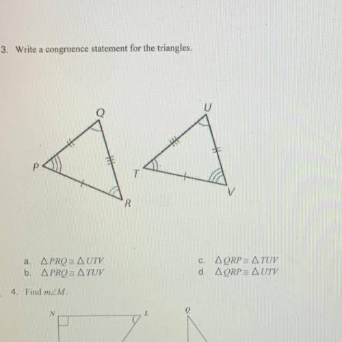 Write a congruence statement for the triangles.

Η
P
T T
V
A
a. ΔPRO= ΔUTY
b. ΔPRO: ΔTUV
C. ΔORPς