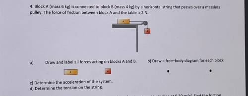 4. Block A (mass 6 kg) is connected to block B (mass 4 kg) by a horizontal string that passes over