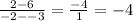 \frac{2-6}{-2--3} =\frac{-4}{1} =-4