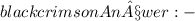 \huge\mathbb\colorbox{black}{\color{crimson}{An§wer:-}}