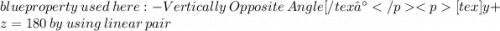 \colorbox{blue}{property \: used \: here :- Vertically \: Opposite \: Angle}[/tex⁰[tex]y + z = 180 \: {by \: using \: linear \: pair}