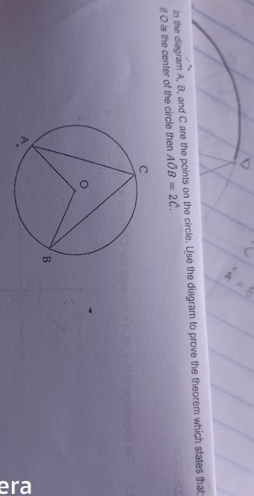 In the diagram A, B, and C are the points on the circle. Use the diagram to prove the theorem which