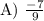 \text{A) }\frac{-7}{9}