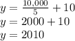 y = \frac{10,000}{5}+10\\y=2000+10\\y=2010