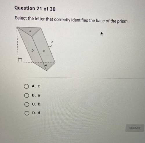 Select the letter that correctly identifies the base of the prism.