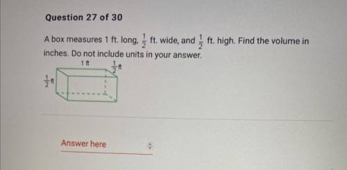 A box measures 1 ft. long, 1/2 ft. wide, and 1/2 ft. high. Find the volume in inches. Do not includ