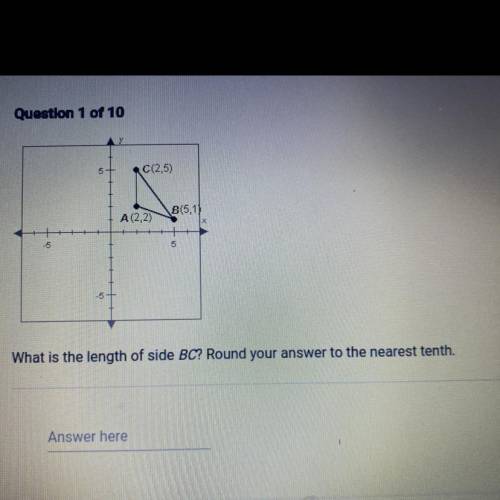 5

C(2,5)
B(5,1)
A(2,2)
-5
5
-5
What is the length of side BC? Round your answer to the nearest te