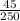 \frac{45}{250}