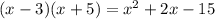 (x-3)(x+5) = x^2+2x-15