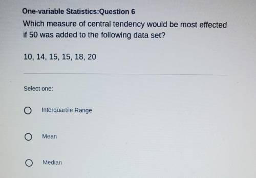 Which measure of central tendency would be most effected if 50 was added to the following data set?