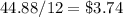 44.88/12 = \$3.74