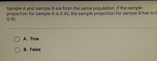 Sample A and sample B are from the same population. If the sample proportion for sample A is 0.42,