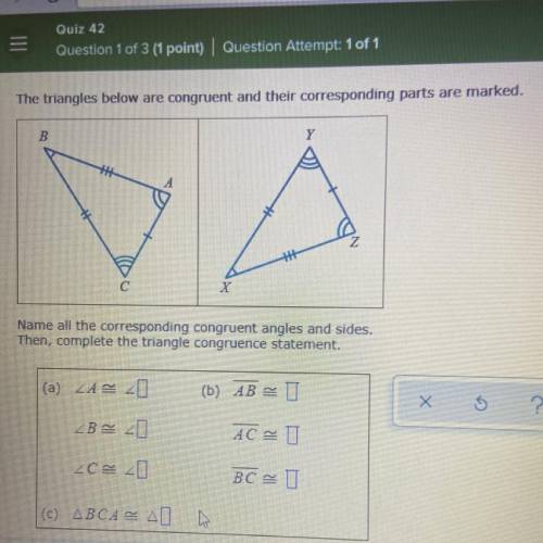 The triangles below are congruent and their corresponding parts are marked. Name all the correspond