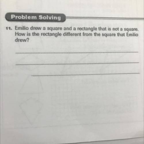 Emilio drew a square and a rectangle that is not a square. How is the rectangle different from the