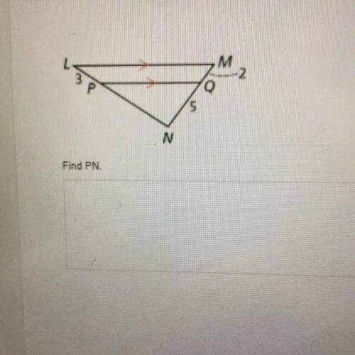 Find PN
Triangle proportionality