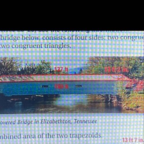 The roof on the bridge is below, consists of four sides. Two congruent trapezoids into congruent tr