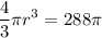 \displaystyle   \frac{4}{3} \pi {r}^{3}  = 288\pi