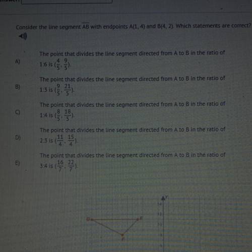 Please help!

Consider the line segment AB with endpoints A(1, 4) and B(4, 2). Which statements ar