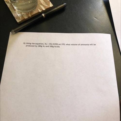 10. Using the equation, N2 + 3H2+2NH3 at STP, what volume of ammonia will be

produced by 280g N2